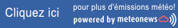 Cliquez ici pour plus d'émissions météo!